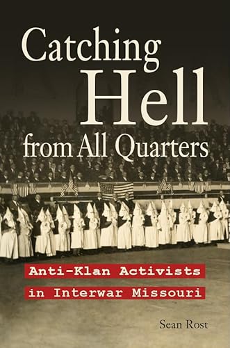 Catching Hell From All Quarters: Anti-Klan Activists In Interwar Missouri
