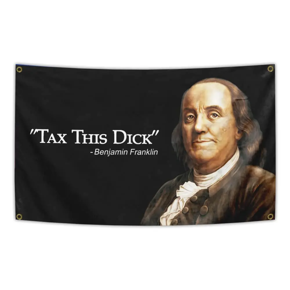 Benjamin Franklin Tax This Dickflag Tapestry Funny Dorm Hanging Cool Flags Decorazioni Banner Premium Poliestere 100D Indoor