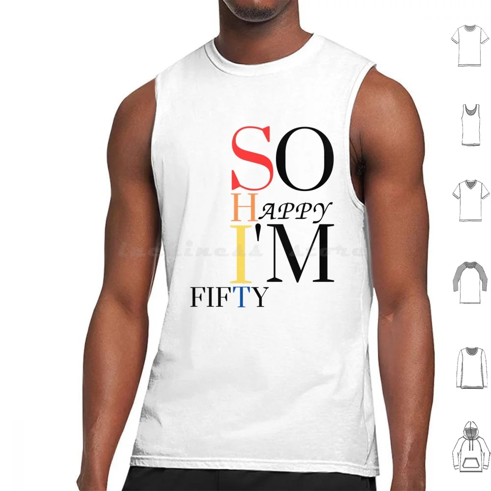 So Happy Me Fifty Canotte Gilet Senza Maniche Compleanno 50Th 50Th Birthday Funny Fifty 50 Anni Vintage Dad Mom Happy