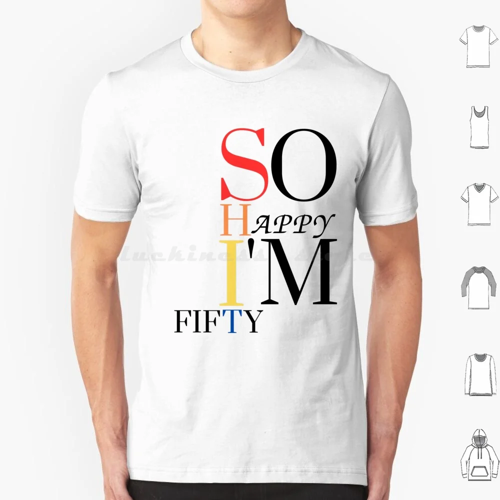 So Happy Me Fifty T Shirt Uomo Donna Bambini 6Xl Compleanno 50Th 50Th Birthday Funny Fifty 50 Anni Vintage Dad Mom Happy