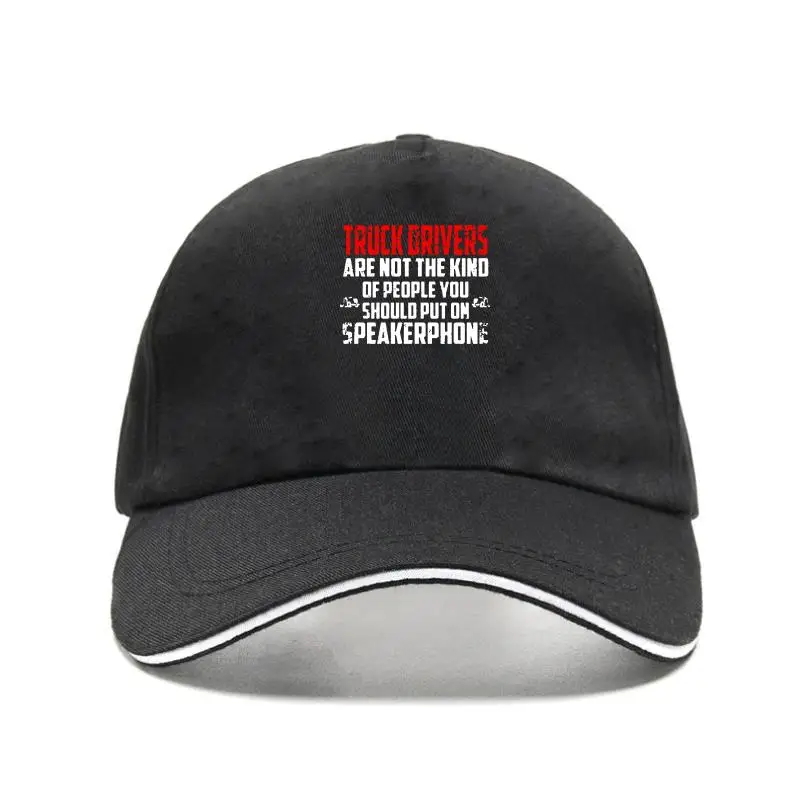 2022 Fashion Men Bill Hat Truck Drivers Non Sono Il Tipo Di Persone Che Si Dovrebbe Mettere Su Vivavoce Bill Hats
