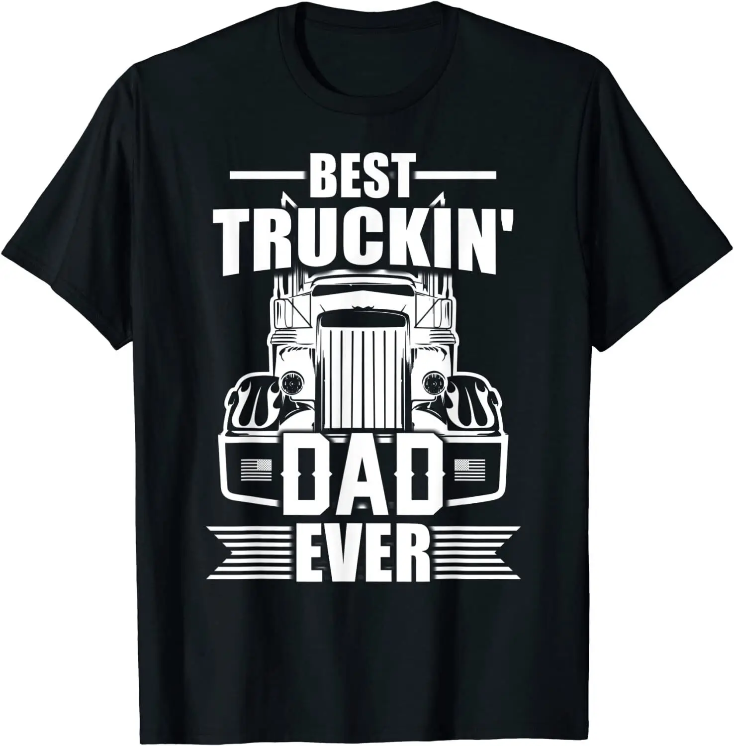 Best Truckin Dad Ever Truck Driver Father'S Day T-Shirt Unisex