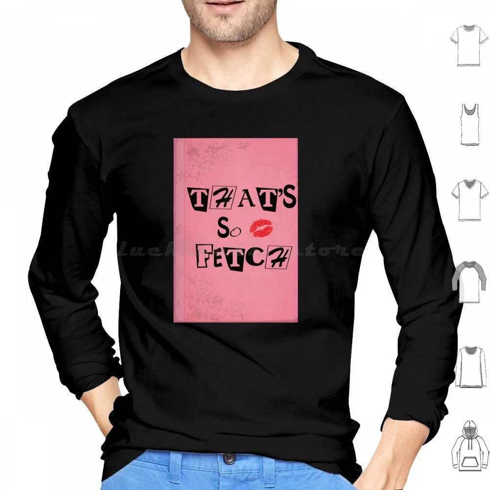 This So Fetch-Mean Girls Felpe Con Cappuccio Manica Lunga Mean Girls That So Fetch Che È Così Fetch Burn Book Regina George