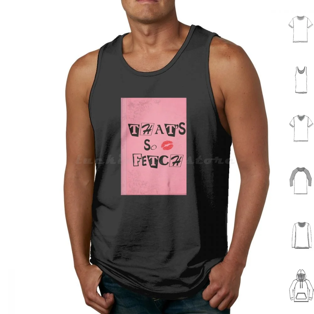 This So Fetch-Mean Girls Canotte Gilet Senza Maniche Mean Girls That So Fetch Che È Così Fetch Burn Book Regina George