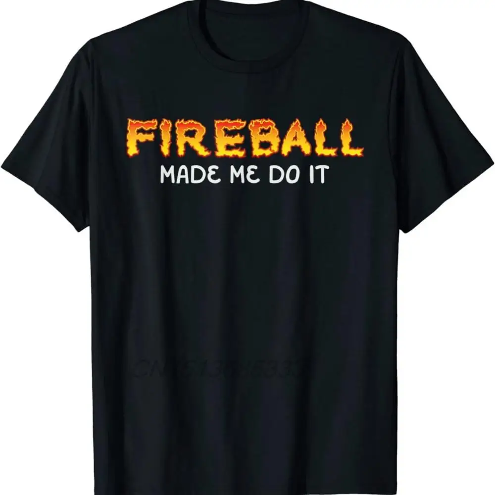 Fireball Made Me Do It Burning Men Whisky Drinking T-Shirt Retro Call Me Old Fashioned Man Vintage Cotton Tee Shirts Adult Top