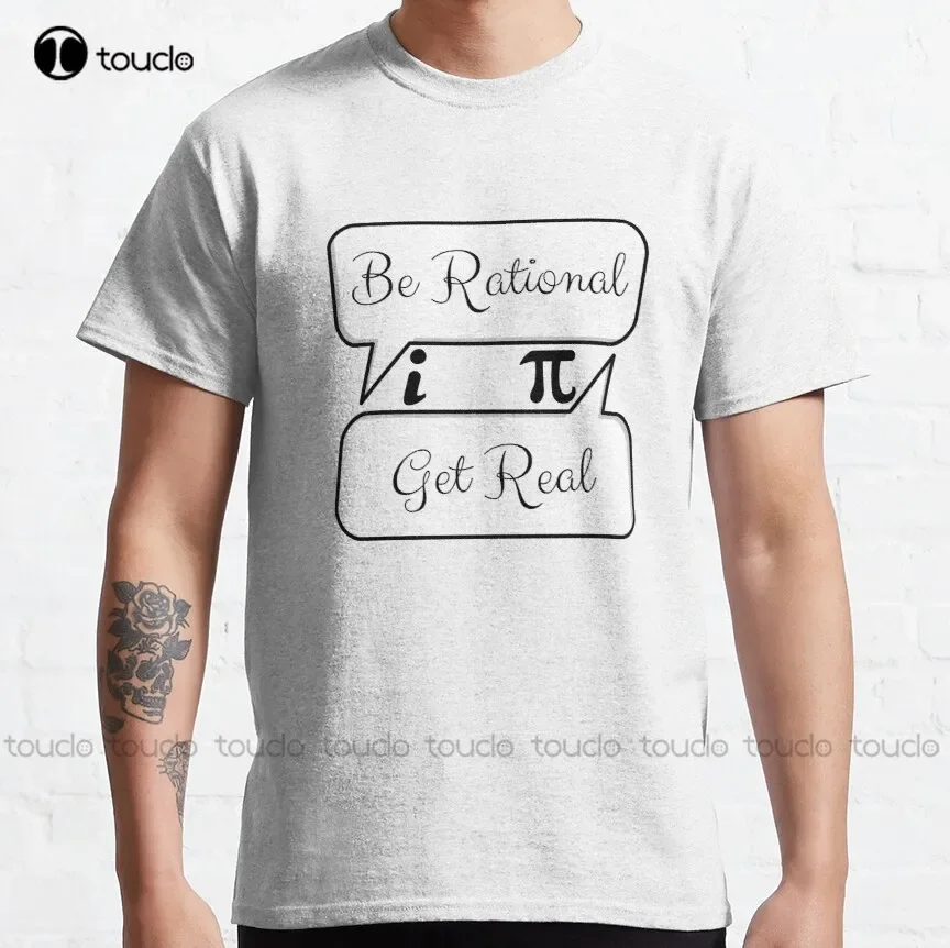 Be Rational Get Real Classic T-Shirt Car Shirts Custom Aldult Teen Unisex Digital Printing Tee Shirts Xs-5Xl Regalo Personalizzato Unisex