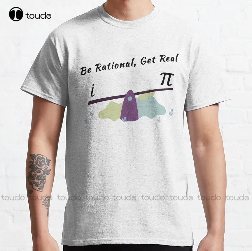 Be Rational Get Real Classic T-Shirt Art Shirt Di Alta Qualità Carino Elegante Adorabile Kawaii Cartoon Sweet Cotton Tee Shirts Xs-5Xl
