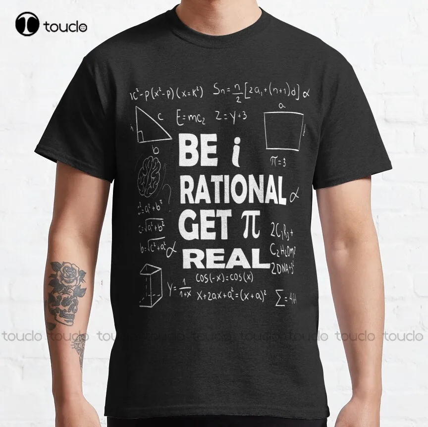 Be Rational Get Real Classic T-Shirt Mom Shirts For Women Custom Aldult Teen Unisex Digital Printing Tee Shirts Xs-5Xl Unisex