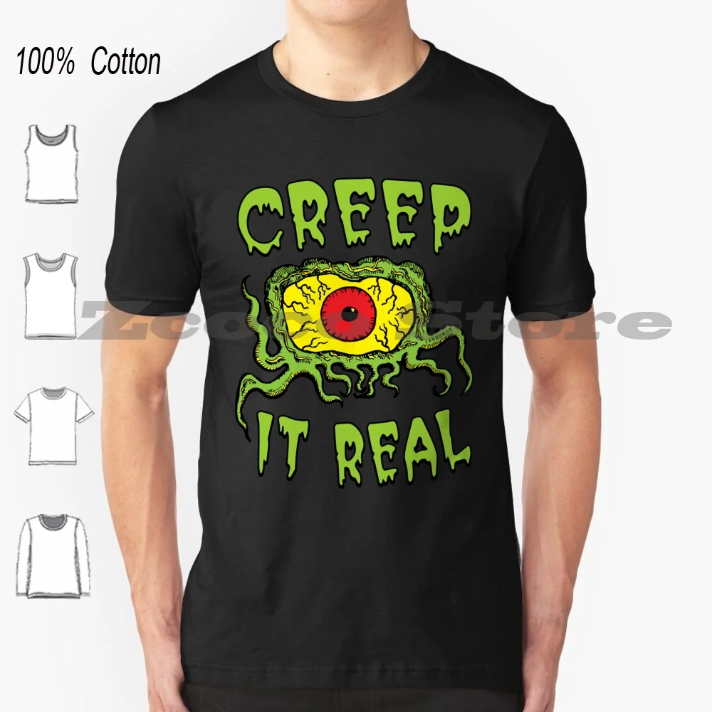 Creep It Real T Shirt 100% Cotone Confortevole Di Alta Qualità Creep It Real Creep It Real Creepy Monster Creature Horror Sci Fi