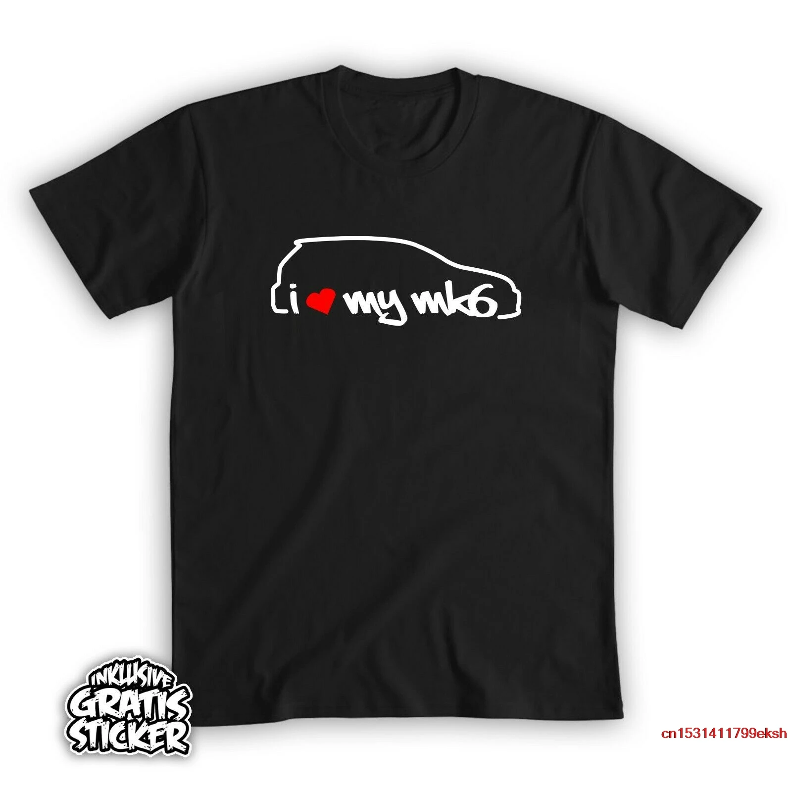6 I Love My Mk6 T-Shirt Inkl Gratis Sticker Gti R32 R Vr6 Edm Tuning