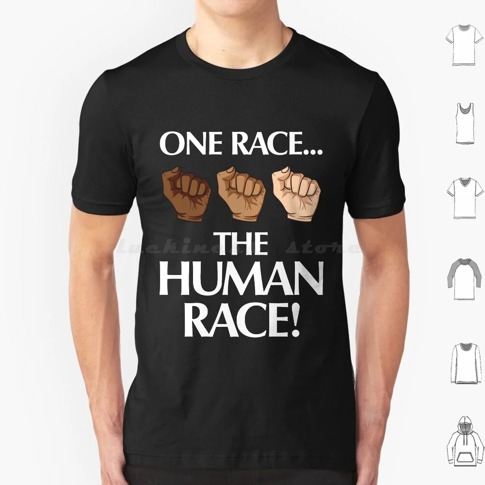 One Race The Human Race! T Shirt Cotton Men Women Diy Print One Race The Human Race Equality Human Love One Another Be An Ally