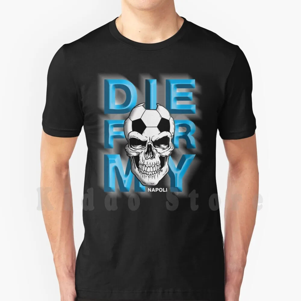 Die For My City From Italy Napoli T Shirt Cotton Men Diy Print Cool Tee Napoli My City Napoli Love Napoli Napoli Hooligans