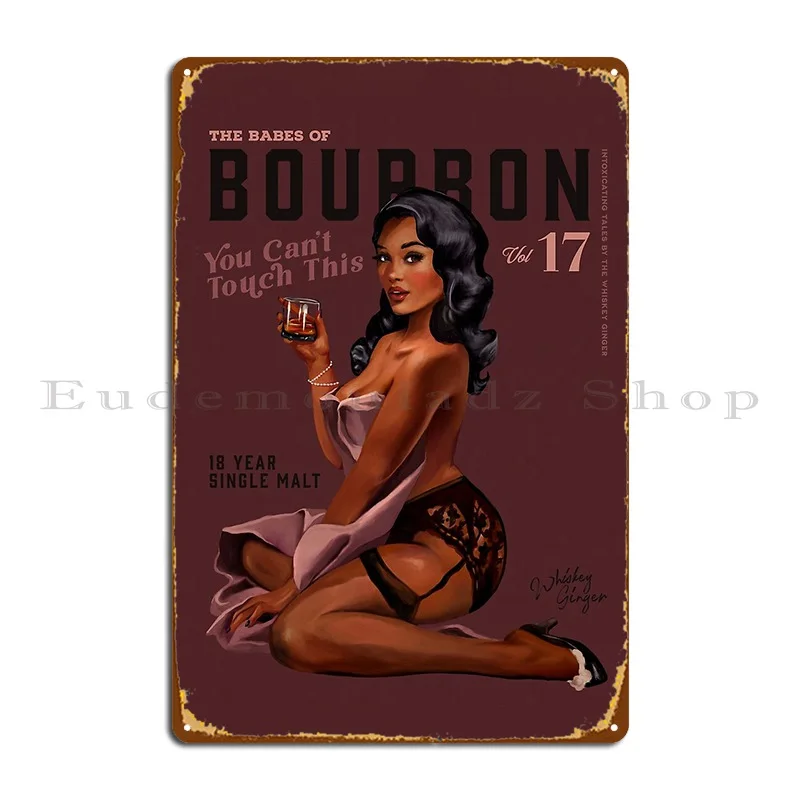 The Babes Of Bourbon Vol 17 You Can T Touch This Metal Platform Poster Wall Cave Garage Decorazione Da Parete Personalizzata Tin Sign Poster