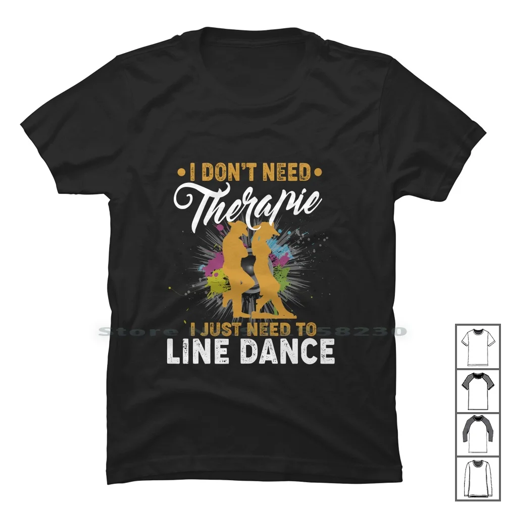 Non Ho Bisogno Di Terapia Ho Solo Bisogno Di Line Dance T Shirt 100% Cotton Line Dancing Cowgirl Therapy Dancing Cowboy Dancer Dance