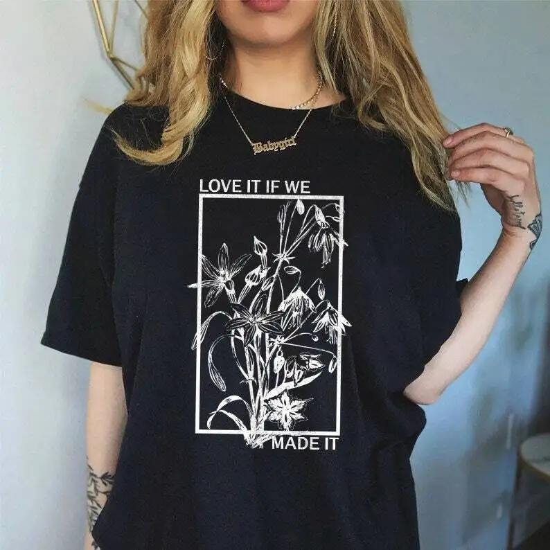 Love It If We Made It Shirt, The 1975 Band Shirt Te4653
