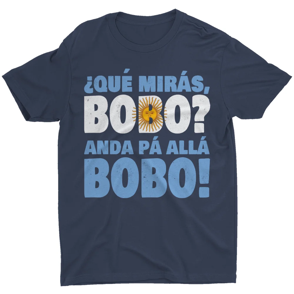 Qué Miras Bobo Qué Mira Bobo T-Shirt Que Mira Bobo Anda Pa Alla Argentina Tee Shirt