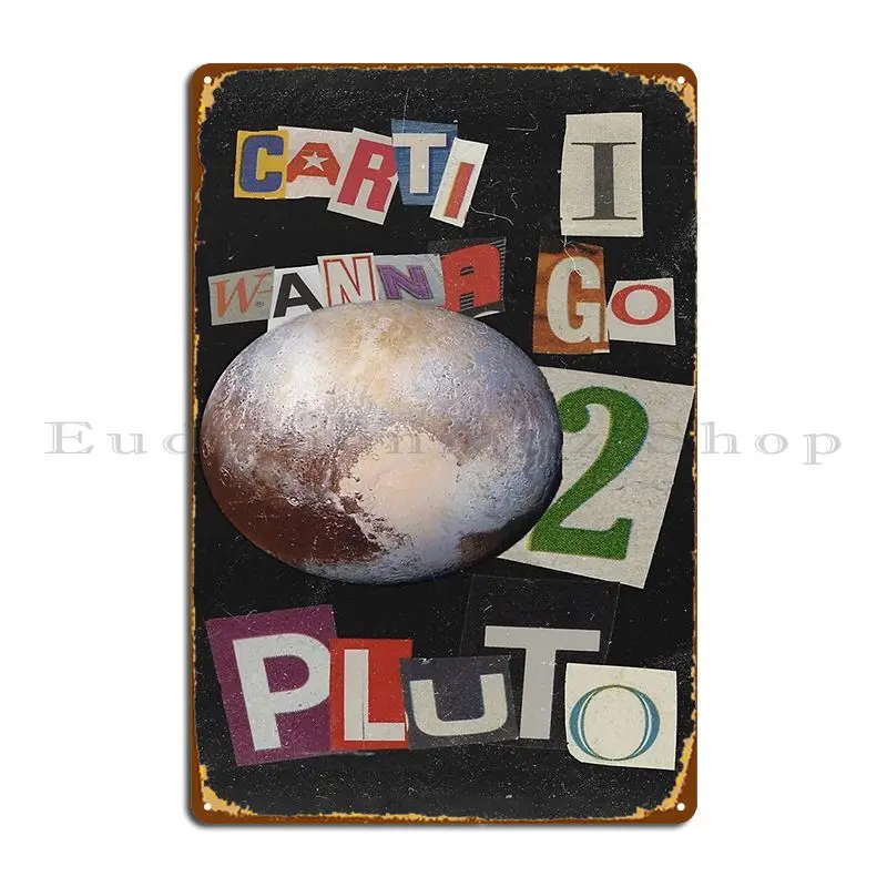 Carti I Wanna Go To Pluto Metal Signs Cinema Garage Bar Printed Bar Tin Sign Poster