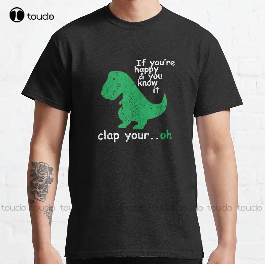 Divertente Trex Se Sei Felice E Lo Sai Clap Your Oh - T-Rex Clap Your Hands Classic T-Shirt Funny Art Streetwear Cartoon Tee
