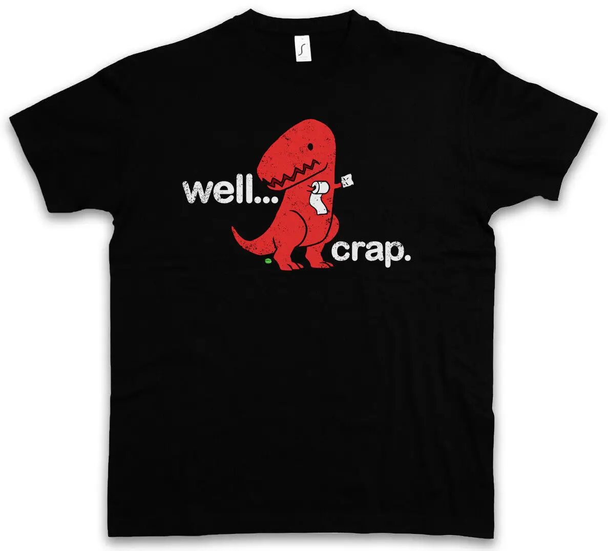 Well Crap T Shirt Tyrannosaurus Rex T Rex Dinosaur T Rex Fun Toilet Paper Arms