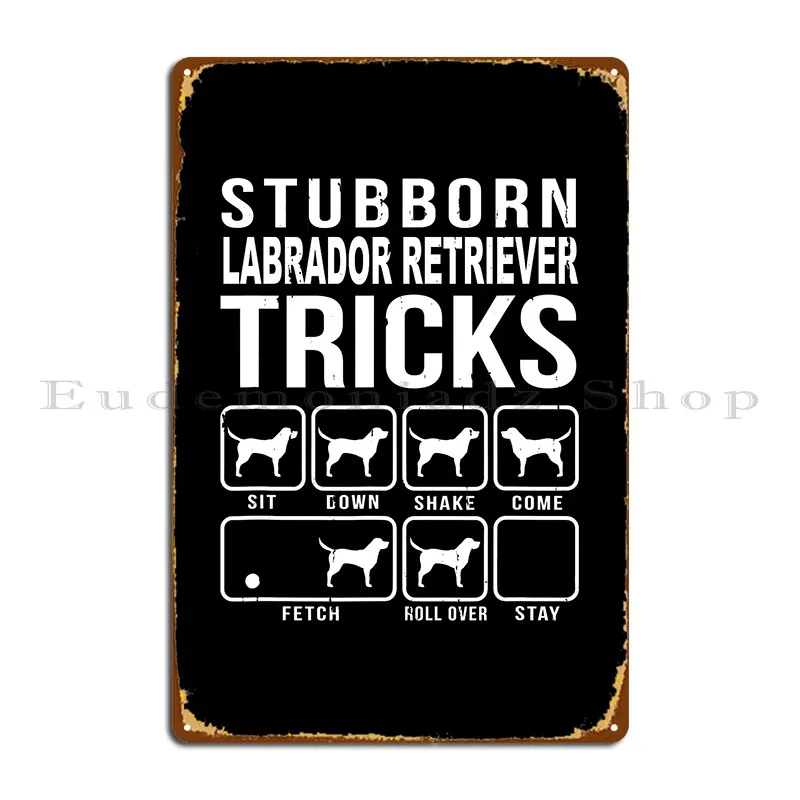 Labrador Retriever Amante Del Cane Proprietario Divertente Labrador Retriever Trucchi Ostinati Labrador Retriever Cartello In Metallo Poster Stampato 