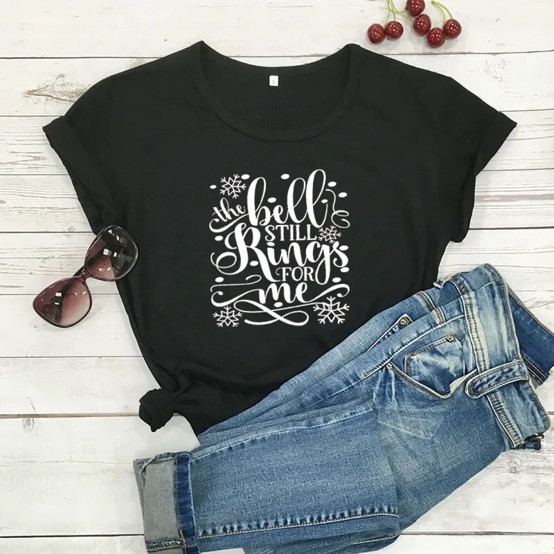 The Bell Still Rings For Me Funny Letter Women T Shirt Cotton Fashion Harajuku Plus Size Camicia Femminile O Collo Manica Corta Tees