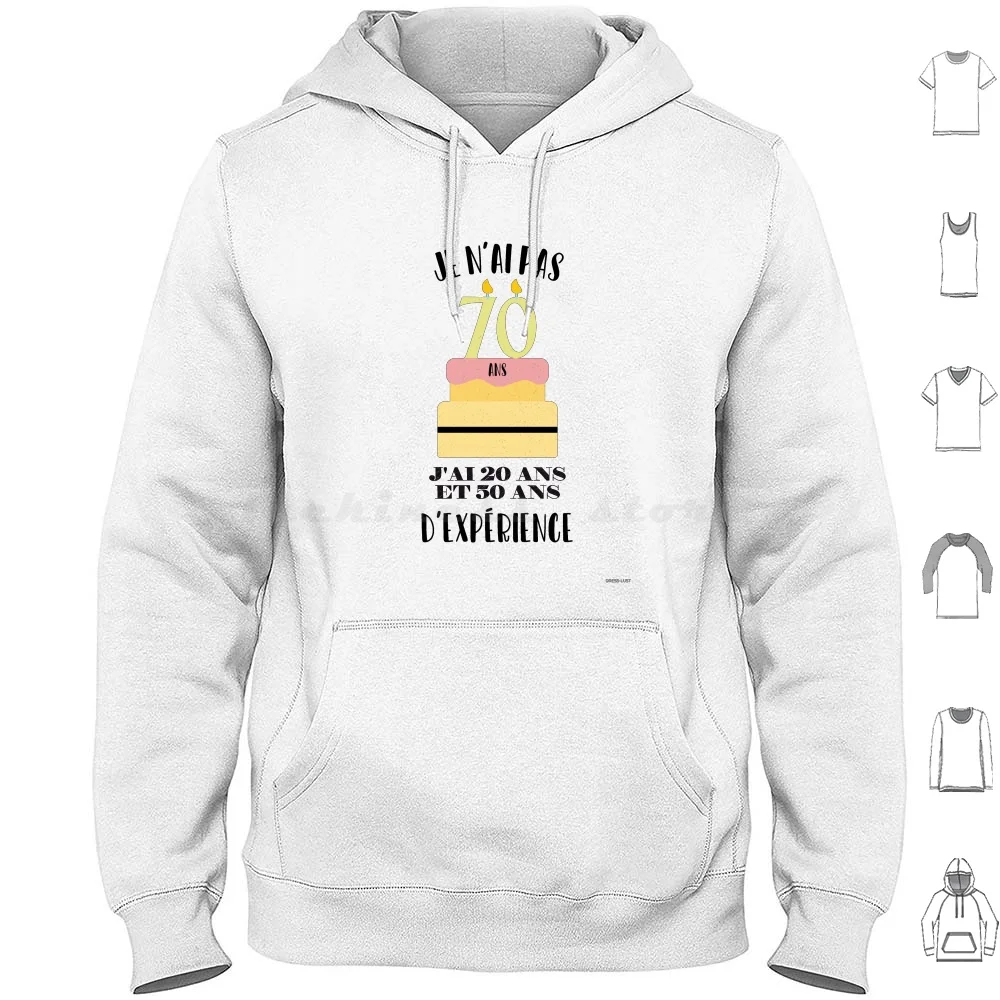 Je N'Ai Pas 70 Ans. J'Ai 20 Ans Et 50 Ans D'Expatience, 70E Anniversaire Felpa Con Cappuccio In Cotone Manica Lunga Idee Homme Homme
