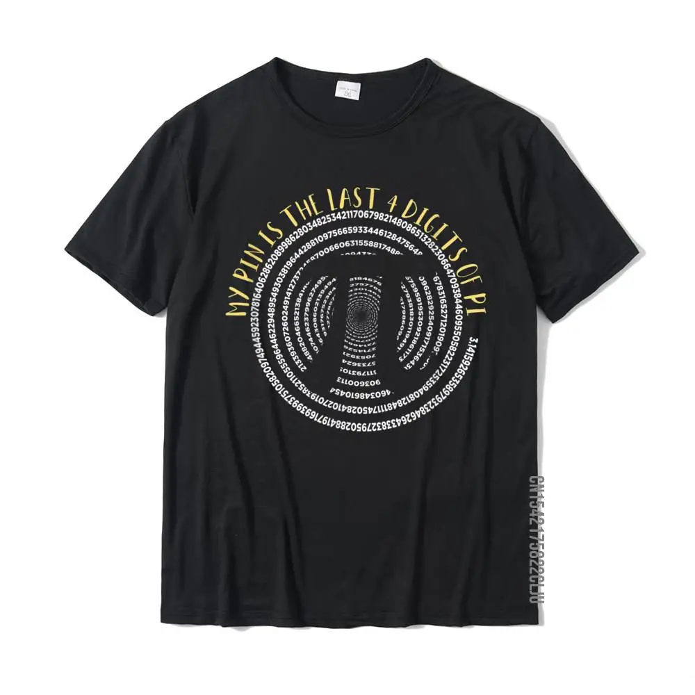 Funny My Pin Is The Last 4 Cifre Di Pi T-Shirt Top Tees Funky Comode Magliette Per Studenti In Cotone Comode