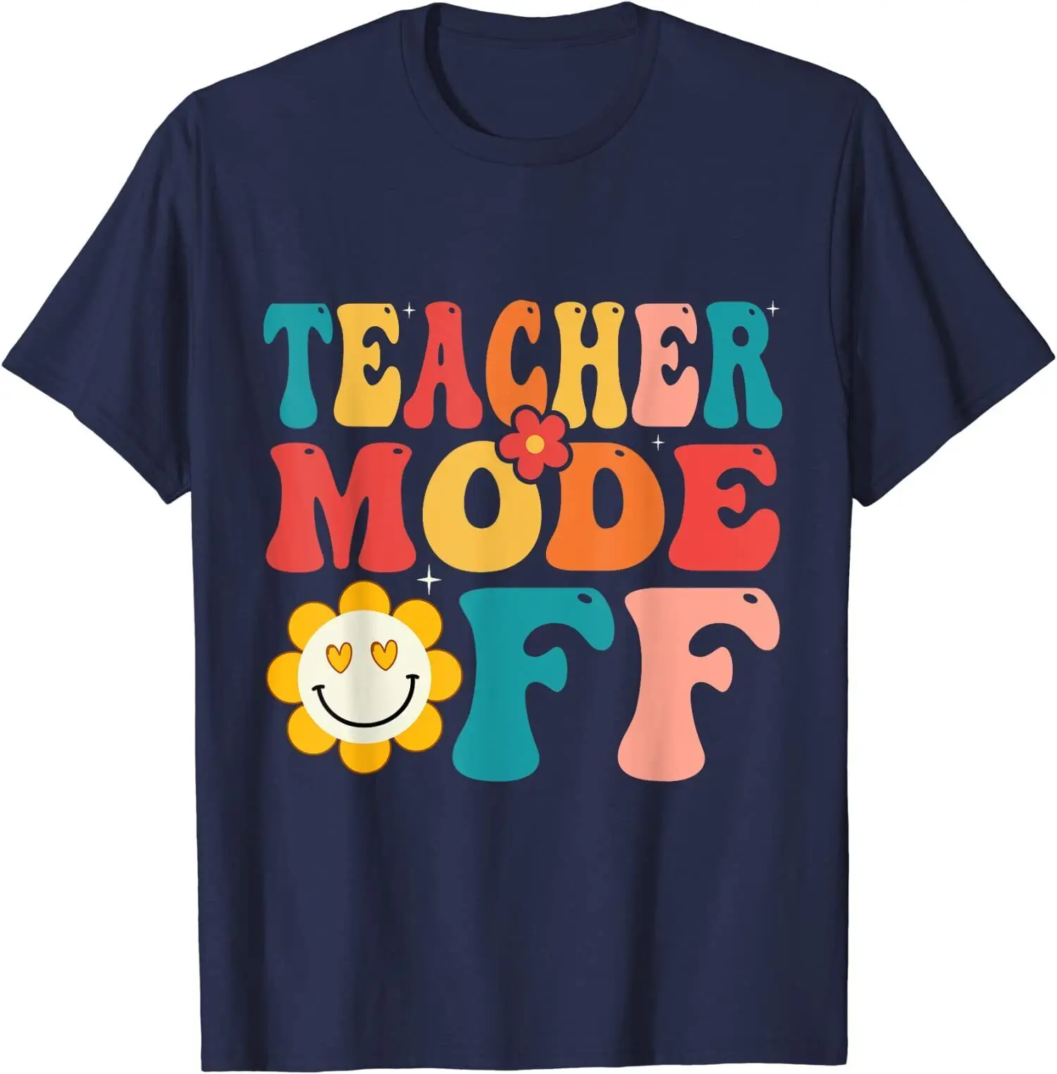 Groovy Teacher Mode Off Last Day Of School Gift T-Shirt Unisex