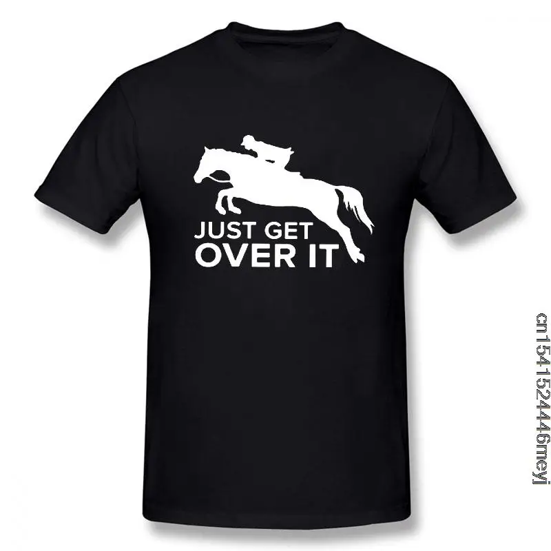 Just Get Over It T-Shirt Da Salto A Cavallo Divertente Compleanno Cotone Maniche Corte T Shirt Causale O-Collo Top Tees Hip Hop Vintage