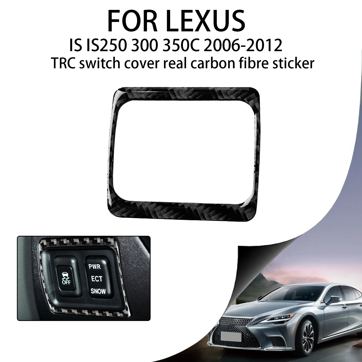 Per Lexus Is Is250 300 350C 2006-2012 Trc Switch Cover Real Carbon Fiber Adhesivos Interiores Trim Accessori