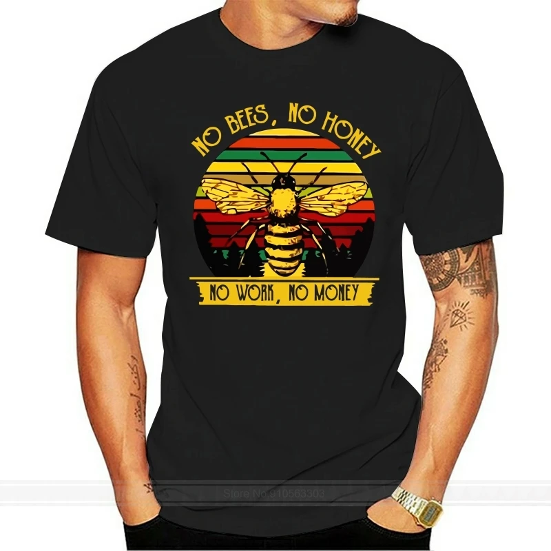 No Bees No Honey No Work No Money Vintage Men T Shirt Black Cotton S 4Xl Fashion T-Shirt Uomo Cotton Brand Teeshirt