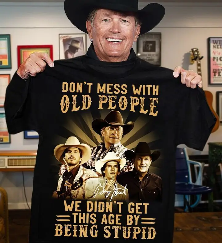 Rare George Strait T-Shirt Don'T Mess With Old People Non Abbiamo Ottenuto La Camicia D860