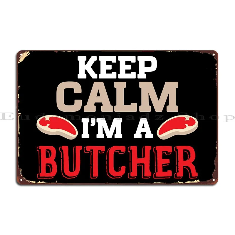 Keep Calm Im A Butcher Metal Sign Crea Club Wall Murale Crea Cinema Tin Sign Poster