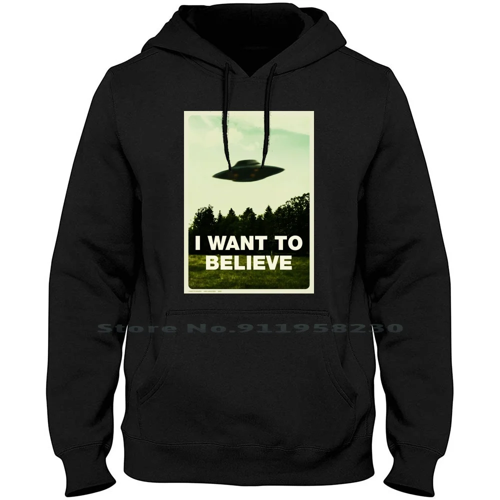 I Want To Believe Uomo Donna Felpa Con Cappuccio Pullover Maglione 6Xl Big Size Cotton Believe Poster World Want Ufo Lie Eve Eli Ant To St