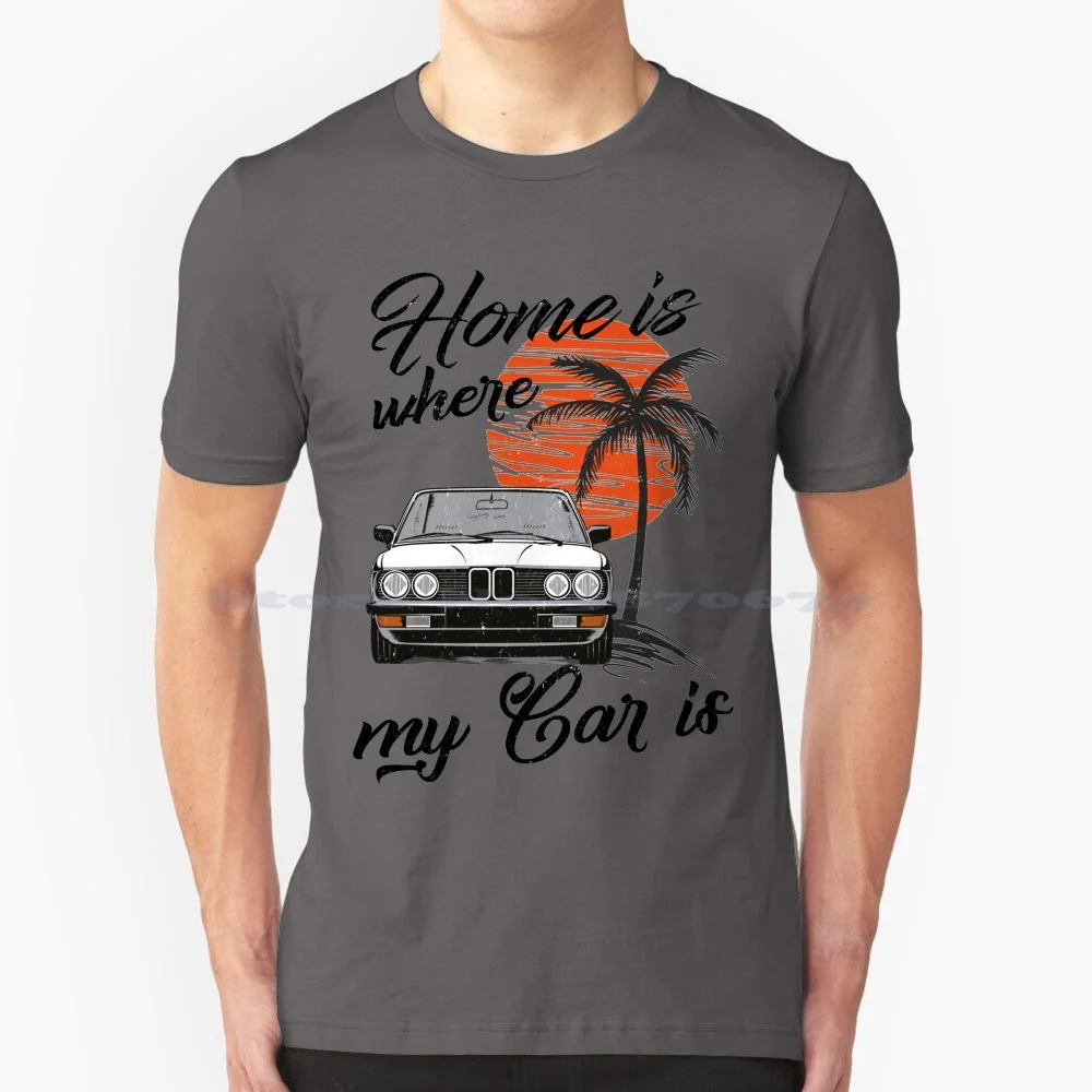E28 "Home Is Where My Car Is" T Shirt 100% Cotone Tee E28 Appassionato E28 Lover E28 Tuning Motore Bavarese Funziona Bimmer E28