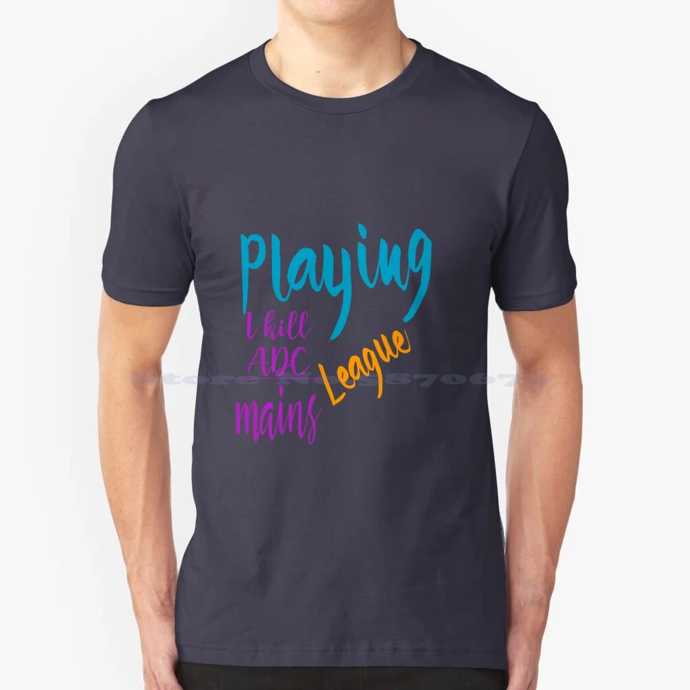 I Kill Adc Mains T Shirt 100% Cotone Tee Design Character Design Champion Designers Ui Design Design Team Graphic Design Game