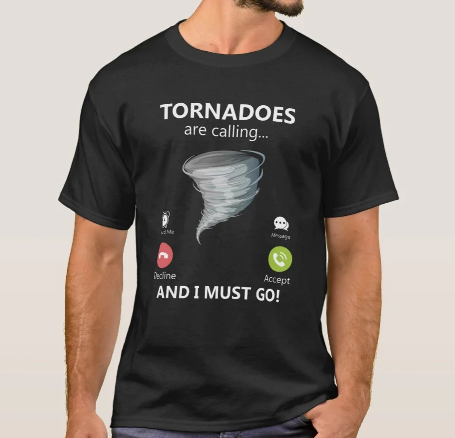 I Tornado Stanno Dicendo E Io Devo Andare. T-Shirt Divertente Storm Chaser. Estate Cotone Manica Corta O-Collo Mens T Shirt Nuovo S-3Xl