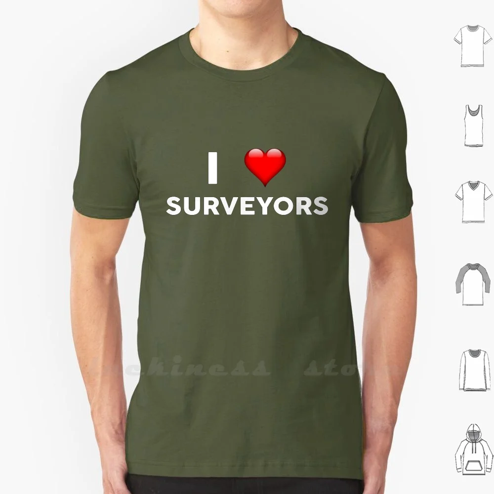 I Love Surveyors T-Shirt Per Surveyor T Shirt 100% Cotone Fai Da Te S-6Xl Occupazione Lavoro Lavoro Lavoro Lavoro Commercio Funny Coworker