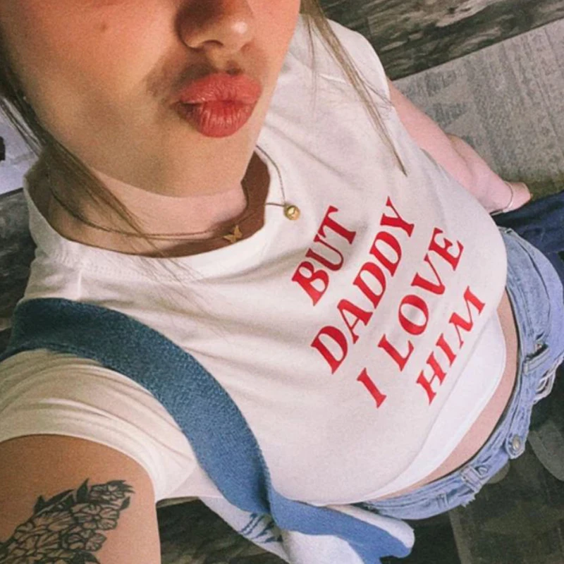 Baby Tee Cute Women But Daddy I Love Him Print Y2K Estetica Fairy Crop Top Punk Streetwear Sweet Emo Girls Sexy T-Shirt