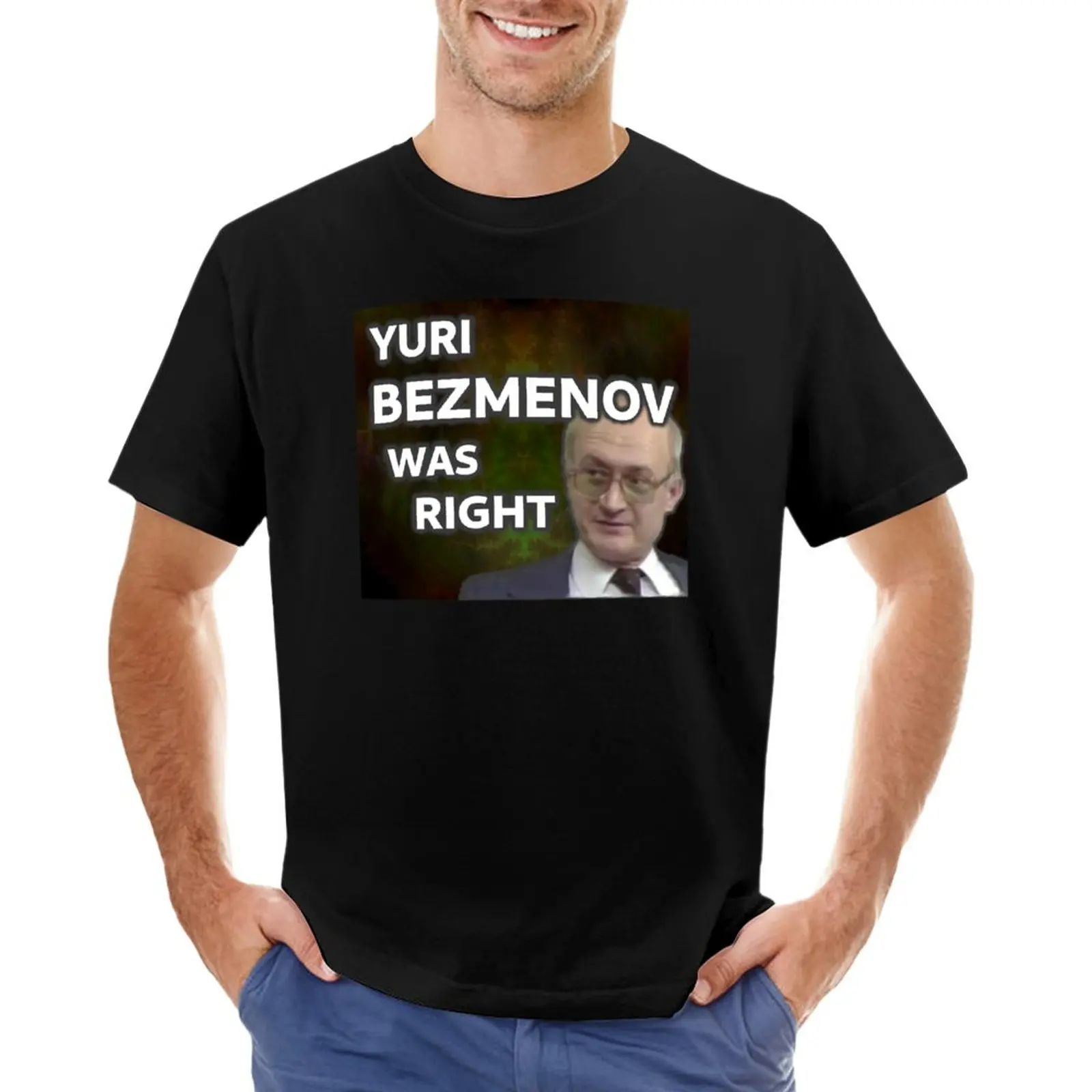 Yuri Bezmenov Was Right T-Shirt Summer Tops Sports Fan T-Shirts Vintage Clothes Fruit Of The Loom Mens T Shirts