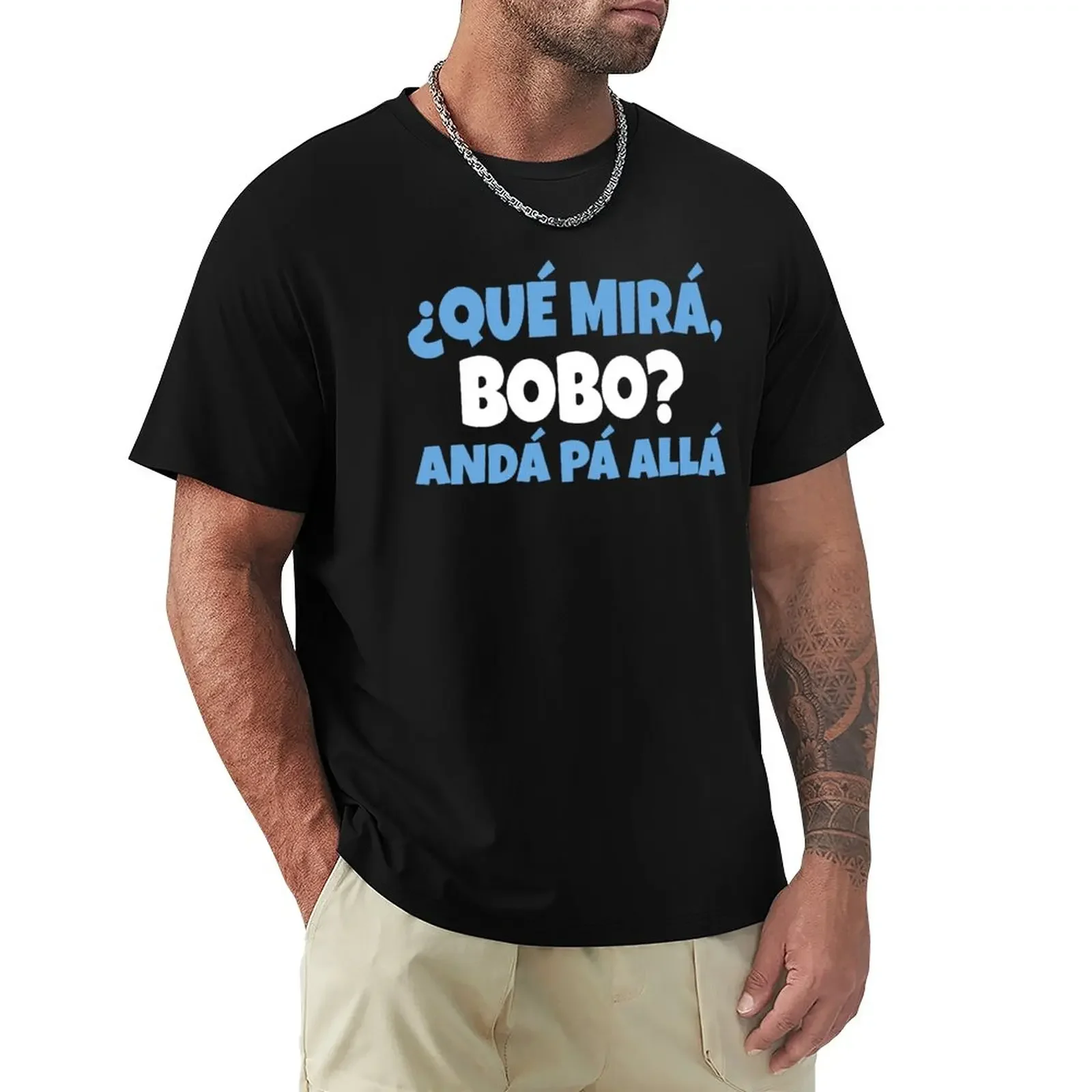 Qué Miras Bobo, Andà Pa' Allà, Qué Miras Bobo, Que Miras Bobo, Argentina 10 T-Shirt