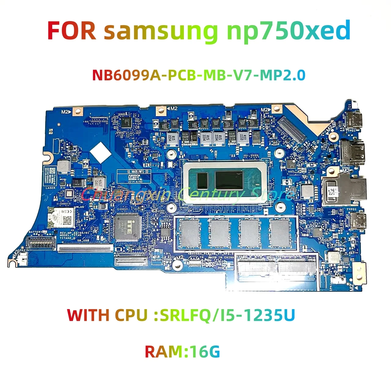 Adatto Per La Scheda Madre Del Computer Portatile Samsung Np750Xed Nb6099A-Pcb-Mb-V7-Mp2.0 I5-1235U Cpu 16G Ram