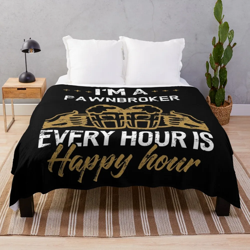 Sono A Pawnbroker Ogni Ora È Camicia Happy Hour Pawnbrokers Coperta Da Tiro Coperta Decorativa Per Divano