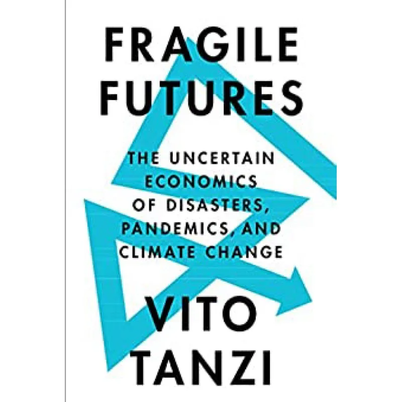 Future Fragili-Economia Insicura Di Disastri, Pandemie E Cambiamento Climatico
