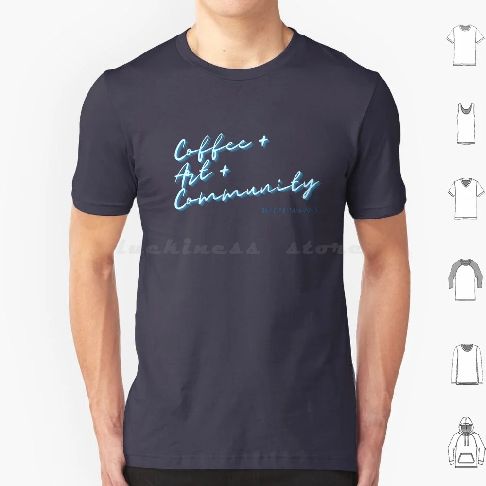 Coffee Art Community @ Theartistshand T Shirt 6Xl Cotton Cool Tee Coffee Community Artists Artist Hand Gallery Shop Small