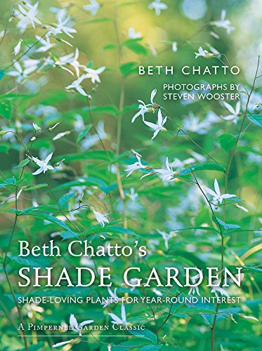 Beth Chatto'S Shade Garden: Shade-Loving Plants For Year-Round Interest