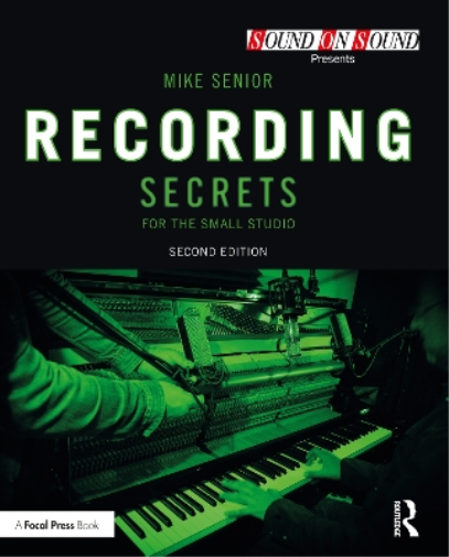 Mike Senior Recording Secrets for the Small Studio (Tascabile)