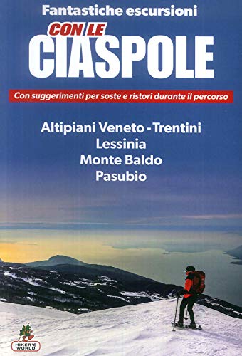 Con Le Ciaspole. Fantastiche Escursioni Sulla Neve