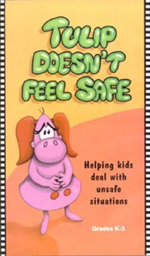 Tulip Doesn'T Feel Safe: Helping Kids Deal With Unsafe Situations