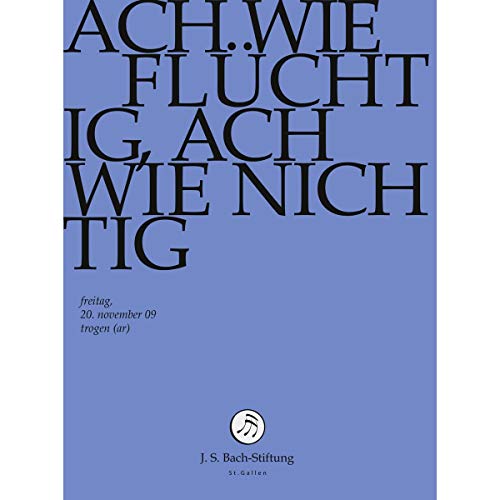 Johann Sebastian Bach - Ach Wie Fluechtig, Ach Wie Nichtig